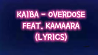KAIBA - Overdose Feat. Kamaara (Lyrics)