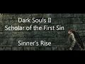 Dark Souls II: Scholar of the First Sin - Sinner&#39;s Rise