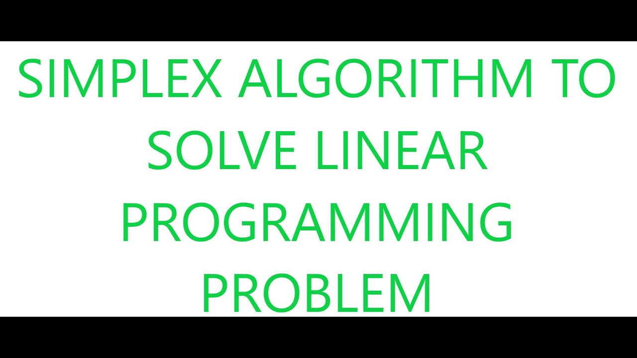 Simplex Algorithm to solve linear programming problem - YouTube
