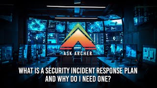 What is a Security Incident Response Plan? - Ask Archer