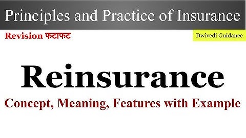 Reinsurance, reinsurance class, reinsurance explained in hindi, principles and practice of insurance