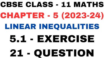 21 Question Exercise 5.1 l Chapter5 l Linear Inequalities l Class 11th Maths l NEW NCERT 2023-24