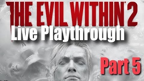 The Evil Within 2 LIVE STREAM Part 5 Ps4