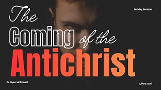 The Coming of the Antichrist || Pastor Ryan McDowell