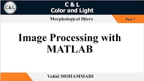 Image Processing with MATLAB - Part 7 - Morphological filters