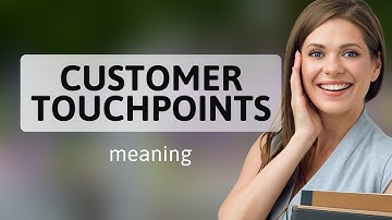 Understanding Customer Touchpoints: A Key to Enhanced Customer Experience
