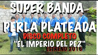 Super Banda Perla Plateada De Arcelia Guerrero | NUEVO DISCO COMPLETO 2016 | EL IMPERIO DEL PESCADO