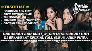 DJ BREAKBEAT SPESIAL FULL ALBUM ARIEF PUTRA TERBARU 2026 FULL BASS