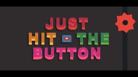 JUST HIT THE BUTTON!!!