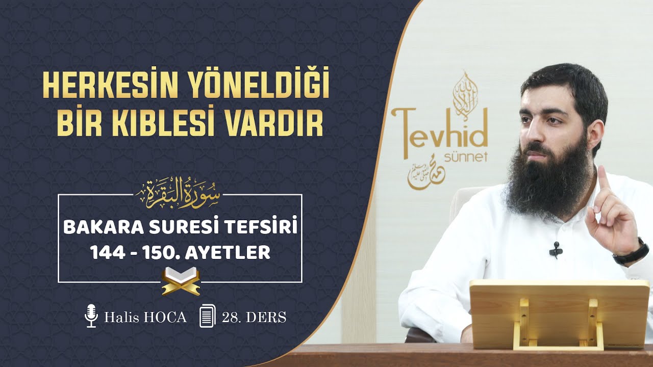 Herkesin Yöneldiği Bir Kıblesi Vardır | Bakara Suresi Tefsiri 144-150. Ayetler | Halis Bayancuk Hoca