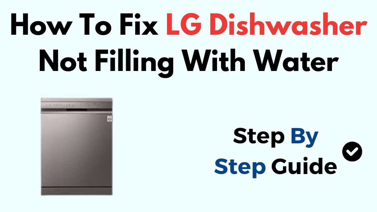How To Fix LG Dishwasher Not Filling With Water - YouTube