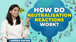 How Do Neutralisation Reactions Work? Cbse Cl 7 Arisha Maam