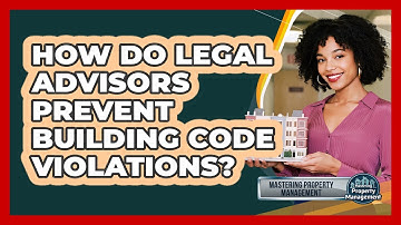 How Do Legal Advisors Prevent Building Code Violations?