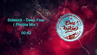 Sidekick - Deep Fear ( Phobia Mix )