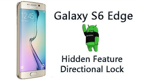 Galaxy S6 Edge   Hidden Feature   Directional Lock