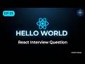 React JS Interview Question #1 🔥 Hello World Component | 30 Days of React JS