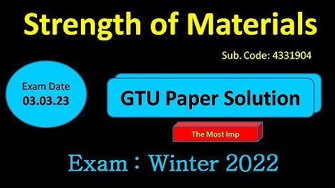 Strength of Materials | GTU Paper Solution 3.3.2023 Exam W22