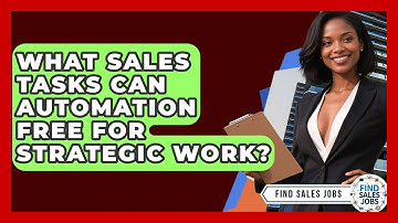 What Sales Tasks Can Automation Free For Strategic Work? - Find Sales Jobs