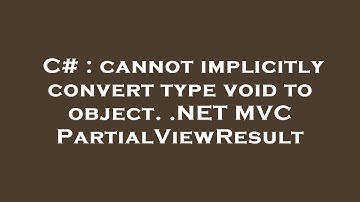 C# : cannot implicitly convert type void to object. .NET MVC PartialViewResult