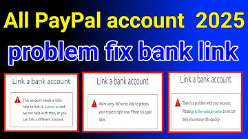 All PayPal account 2025 problem fix bank link 