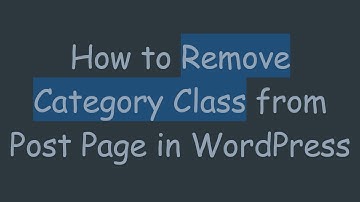 How to Remove Category Class from Post Page in WordPress