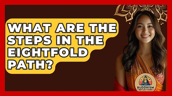 What Are The Steps In The Eightfold Path? - Buddhism Reflections