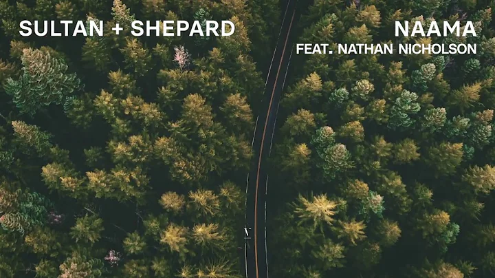 Sultan + Shepard - Naama feat. Nathan Nicholson