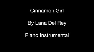 Cinnamon Girl (by Lana Del Rey) - Piano Instrumental