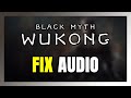 How to FIX Black Myth: Wukong No Audio/Sound Not Working