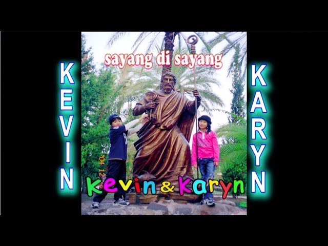Kevin & Karyn - 07 Sayang Disayang