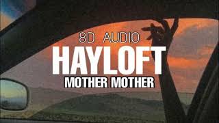 Mother Mother - Hayloft (8D AUDIO - USE HEADPHONES)