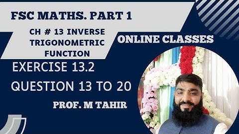 Fsc Maths class 11 part 1 unit 13 inverse Trigonometric equation ll exercise 13.2 Question 13 to 20