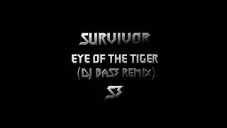 Survivor - Eye Of The Tiger (Dj Bas3 Remix)