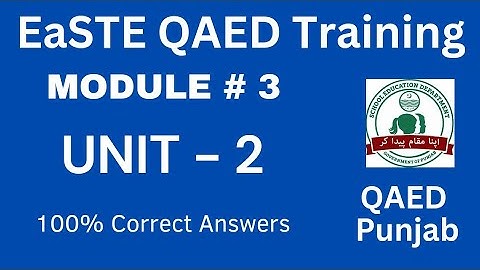 Unit 2 Module 3 | EaSTE training | QAED Punjab