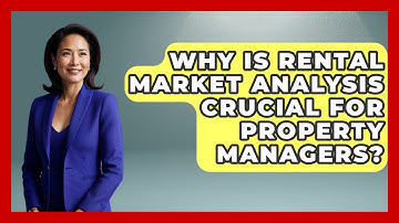 Why Is Rental Market Analysis Crucial For Property Managers? - Mastering Property Management