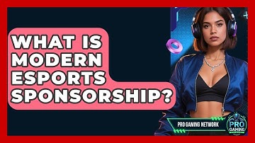 What Is Modern Esports Sponsorship? - Pro Gaming Network