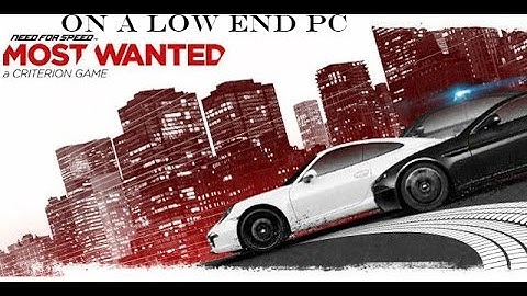 Need for Speed Most Wanted 2012 on low end pc