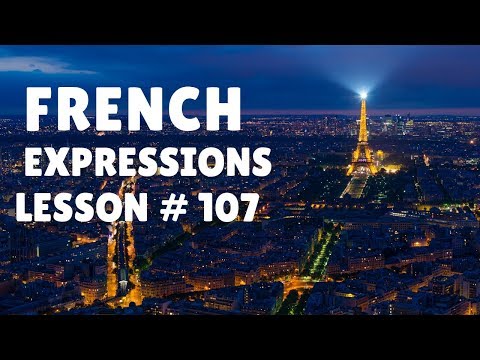 FRENCH EXPRESSIONS with Pronunciation Guide: Lesson #107