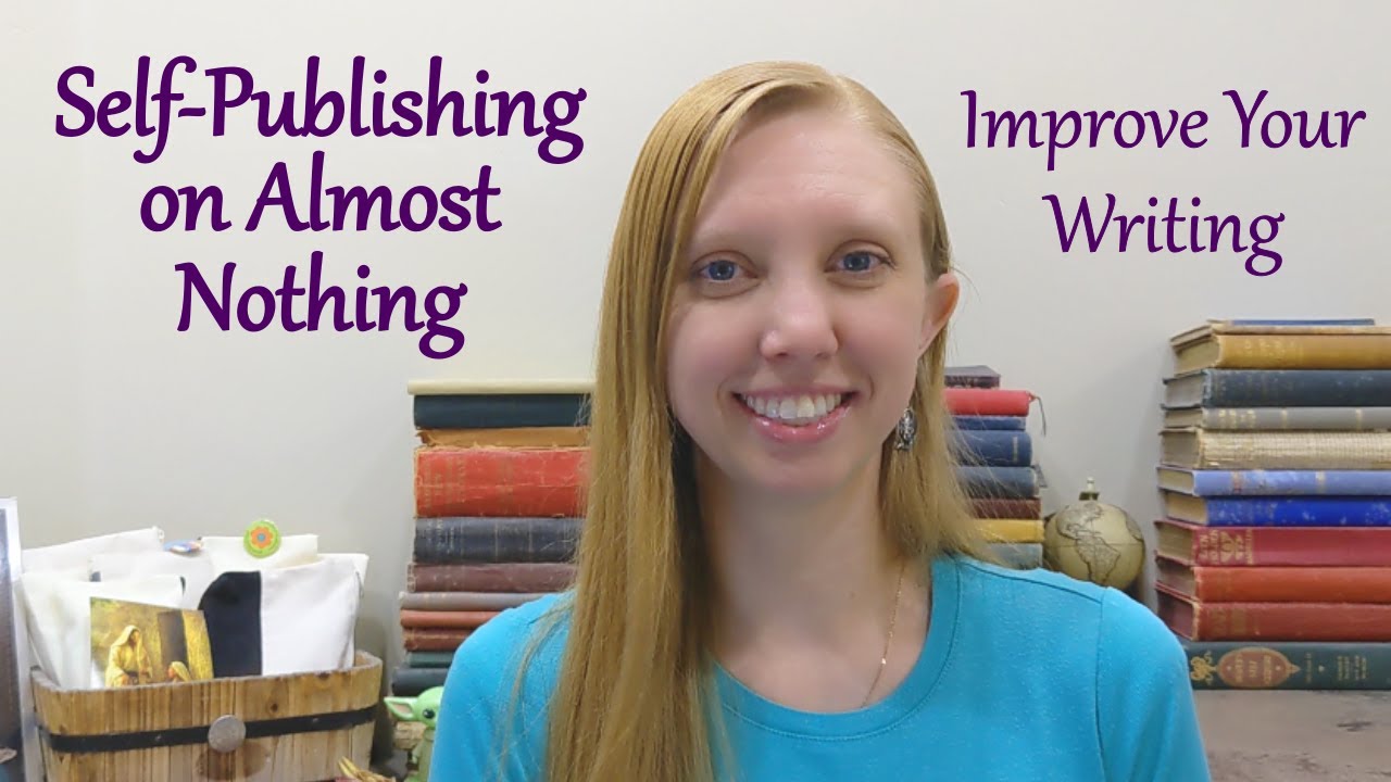 Improve your writing for free self publishing on an almost nothing