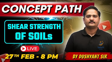 Shear Strength of Soils-3 | Soil Mechanics | Concept Path | GATE & ESE PYQs | SaSuTi | Dushyant Sir