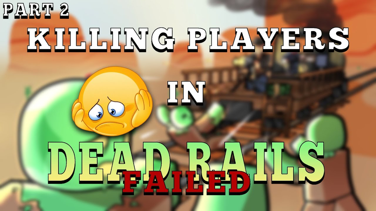 Killing Players in Dead Rails Part 2 [Failed] - YouTube
