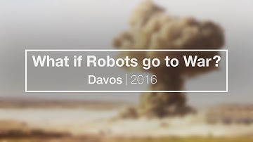 What if Robots Go to War? | Davos 2016