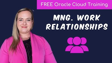 How to manage Work Relationships in Oracle Cloud HCM? | Free Oracle Cloud End-User Training | 2024