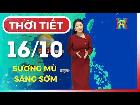 Dự báo thời tiết đêm nay, ngày mai 16/10 | Hà Nội nắng 33 độ, Nam Bộ tiếp tục mưa lớn cục bộ