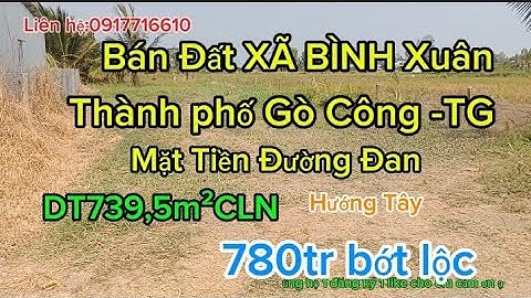 Nhà Đất Duyên Toàn: Bán Đất bình xuân thành phố gò công -TG- DT739,5m² CLN,780tr bớt lộc(Ms54)