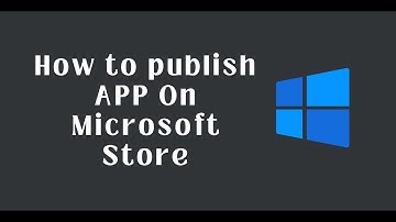 How to Publish UWP, PWA apps on Microsoft store