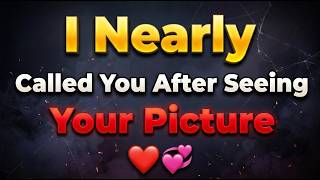 I Nearly Called You After Seeing Your Picture 💕