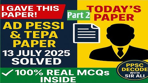 PPSC AD PESSI & TEPA 13 July 2025 Paper | Solved by Real Candidate | Full Explanation | Part 2