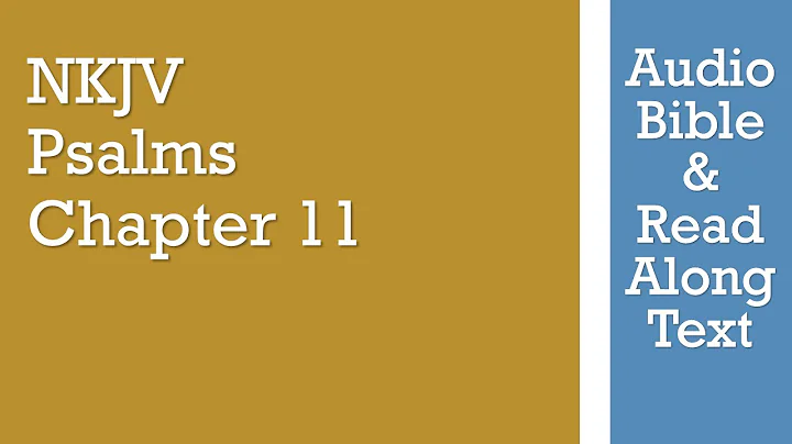 Psalm 11 - NKJV - (Audio Bible & Text)