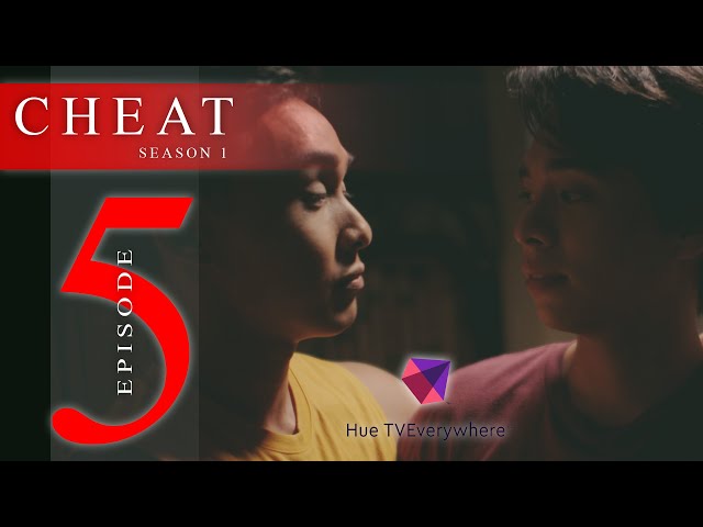 CHEAT THE SERIES EPISODE 5: LIES AND BETRAYAL [INTL SUB]